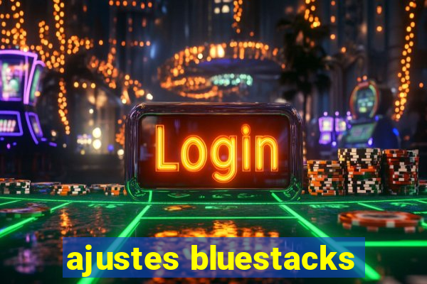 ajustes bluestacks